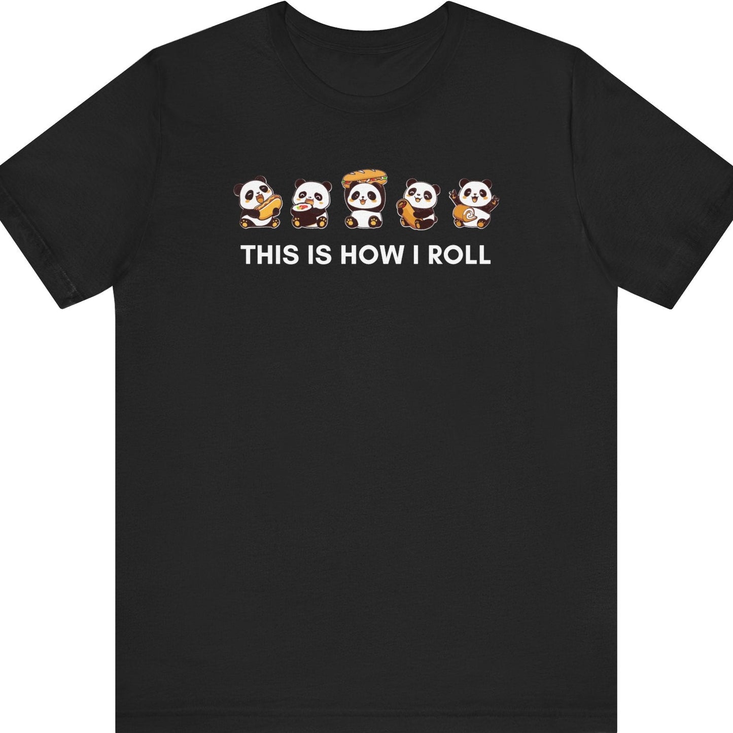 Fat Belly Panda “THIS IS HOW I ROLL” unisex panda t-shirt — funny minimalist design on black background for men and women.