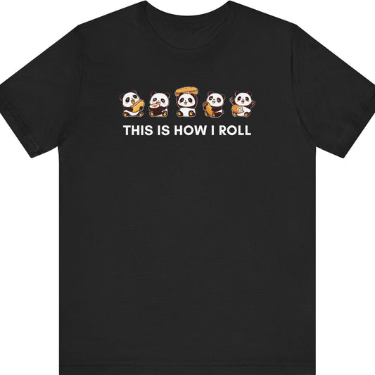 Fat Belly Panda “THIS IS HOW I ROLL” unisex panda t-shirt — funny minimalist design on black background for men and women.